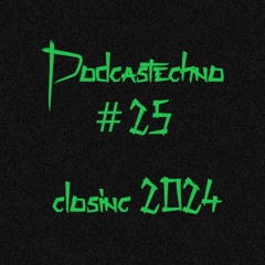 PodcasTechno #25 [Closing 2024 Live Mix] by Admon