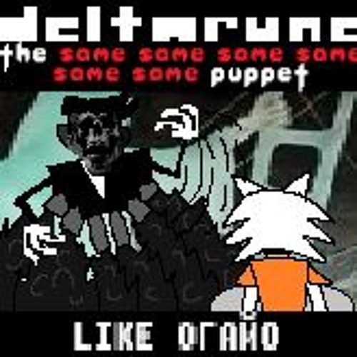 (Deltarune: The 6same Puppet) LIKE ОГАЙО