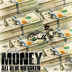 DADDY O PRODZ - MONEY ALL BLUE(NO GREEN) RIDDIM