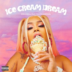 DreamDoll - Ice Cream Dream (ft. French Montana)