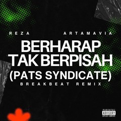 BERHARAP TAK BERPISAH BREAKBEAT (PATS SYNDICATE REMIX)