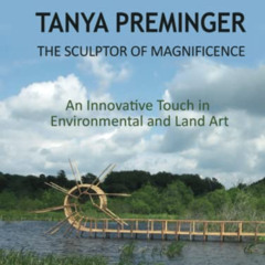 [Get] PDF 📮 Tanya Preminger: The Sculptor of Magnificence: An Innovative Touch in En
