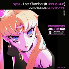 Last Slumber ft Inoue-Kun