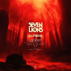 Seven Lions, Illenium, Said the Sky- Can't Have You x Rush Over Me x Half A World Away