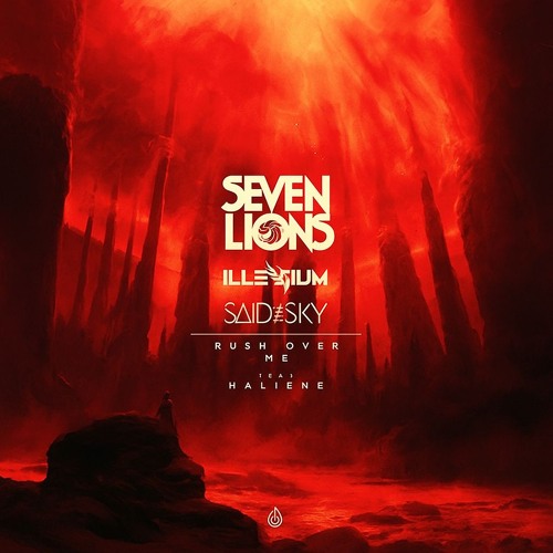 Seven Lions, Illenium, Said the Sky- Can't Have You x Rush Over Me x Half A World Away