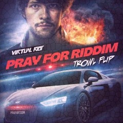 Virtual Riot - Pray For Riddim [TROWL FLIP]