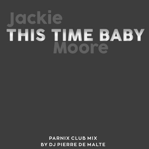 Stream Jackie Moore - This Time Baby (Parnix Club Mix) by Dj