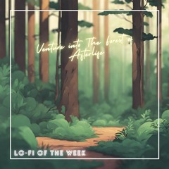 Weekly Lo-Fi #4 // Venture into The Forest of Afterlife