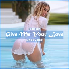 HAPPY BEE - Give Me Your Love [ Deep House Music]