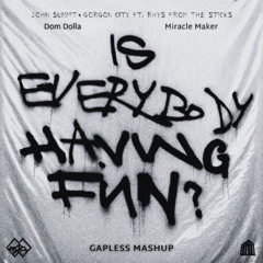 John Summit & Gorgon City x Dom Dolla - Is Everybody Having Fun? x Miracle Maker (Gapless Mashup)