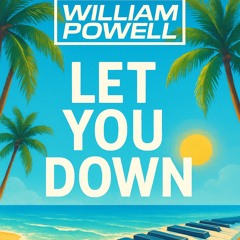 William Powell - Let You Down