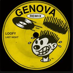 Loofy - Last Night (GENOVA Remix)