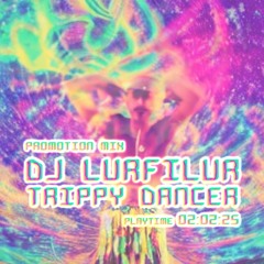 TRiPPY DANCER (240111) by DJ LURFiLUR (SE)