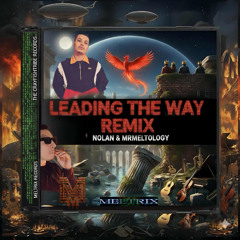 Mr. Meltology - Leading The Way (Remix) Ft. Nolan