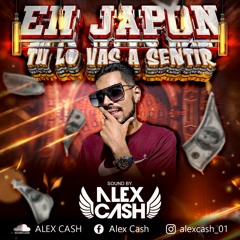 EN JAPON TU LO VAS A SENTIR - EDIT ALEX CASH - 2K23 - DESCARGA LIBRE