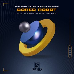 D.J. MacIntyre & John Joshua  - Bored Robot (Morttagua Remix) [Droid9]