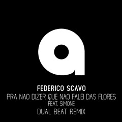 Federico Scavo - Pra Nao Dizer Que Nao Falei Das Flores Feat. Simone (Dual Beat Remix)