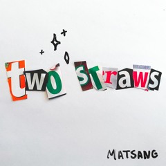 TWO STRAWS
