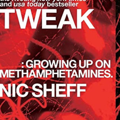 [VIEW] EPUB 📒 Tweak: Growing Up on Methamphetamines by  Nic Sheff [EPUB KINDLE PDF E