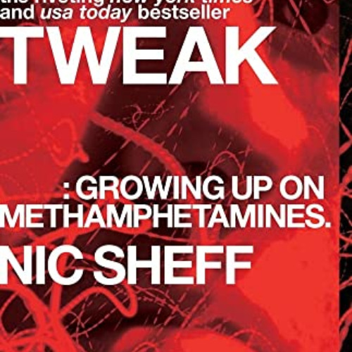 DOWNLOAD KINDLE 📔 Tweak: Growing Up on Methamphetamines by  Nic Sheff PDF EBOOK EPUB
