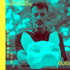 ÖLN3 / Collation Electronique Podcast 078 (Continuous Mix)