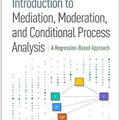 [PDF❤️Download✔️ Introduction to Mediation, Moderation, and Conditional Process Analysis, Second Edi