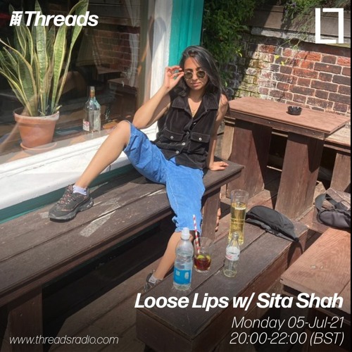 Loose Lips w/ Sita Shah - 05-Jul-21