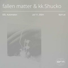 EEL Automaton 09: fallen matter & kk.Shucko