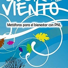 ✔️ [PDF] Download Escuché decir al viento: Metáforas para el bienestar con PNL (Spanish Editio