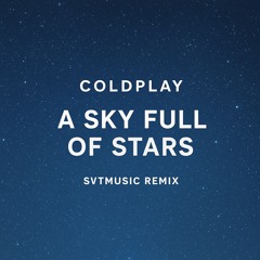 Coldplay- A Sky Full of Stars ( SVTMUSIC Remix ) .mp3