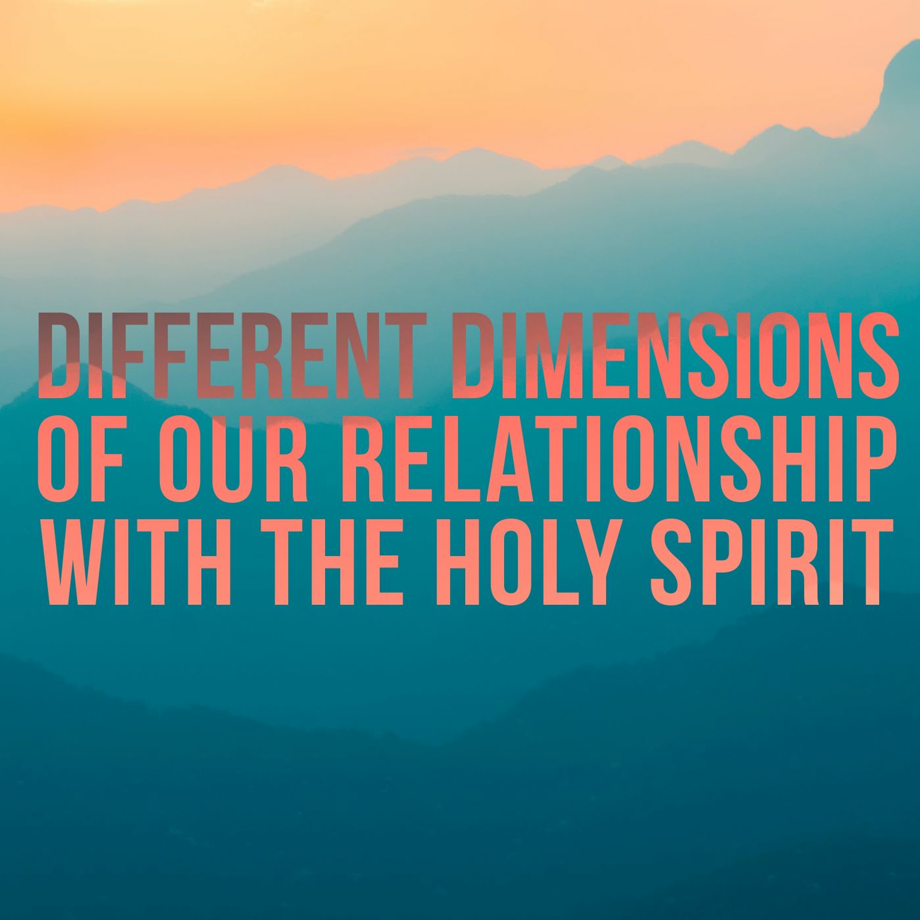 Different Dimensions of our Relationship with the Holy Spirit episode artwork