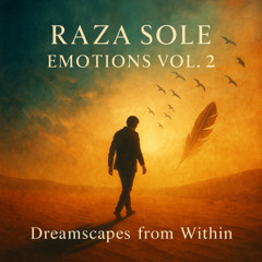 Raza Sole – Emotions Vol. 2 | Deep Cinematic Soul & Tribal Dreamscapes