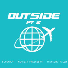 Blackboy x Klassik Frescobar x Trinidad Killa - Outside Remix pt 2 [Dennery Segment Zess Soca 2025]
