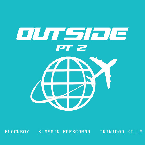 Blackboy x Klassik Frescobar x Trinidad Killa - Outside Remix pt 2 [Dennery Segment Zess Soca 2025]