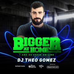 Théo Gomez - Bigger At Home 1 Year Live Set