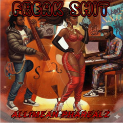 Freaky Shit