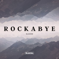Clean Bandit - Rockabye ft. Anne-Marie, Sean Paul (Glaceo Remix) [Free Download]