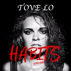 Tove Lo - Habits (Stay High) (Jay-Jay Edit) (FREE DOWNLOAD)