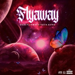 FLYAWAY (Sisas Flyaway & Yusta Astro)[Prod. Spítia]