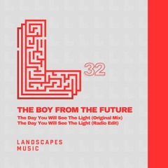 THE BOY FROM THE FUTURE - The Day You Will See the Light (Preview) [LANDSCAPES MUSIC 032]