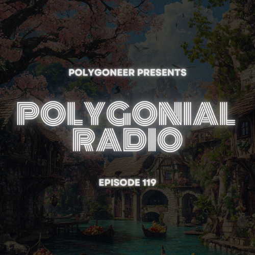 Polygoneer Presents: Polygonial Radio | Episode 119