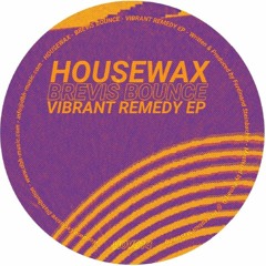 HOV014 - BREVIS BOUNCE - VIBRANT REMEDY EP (HOUSEWAX)