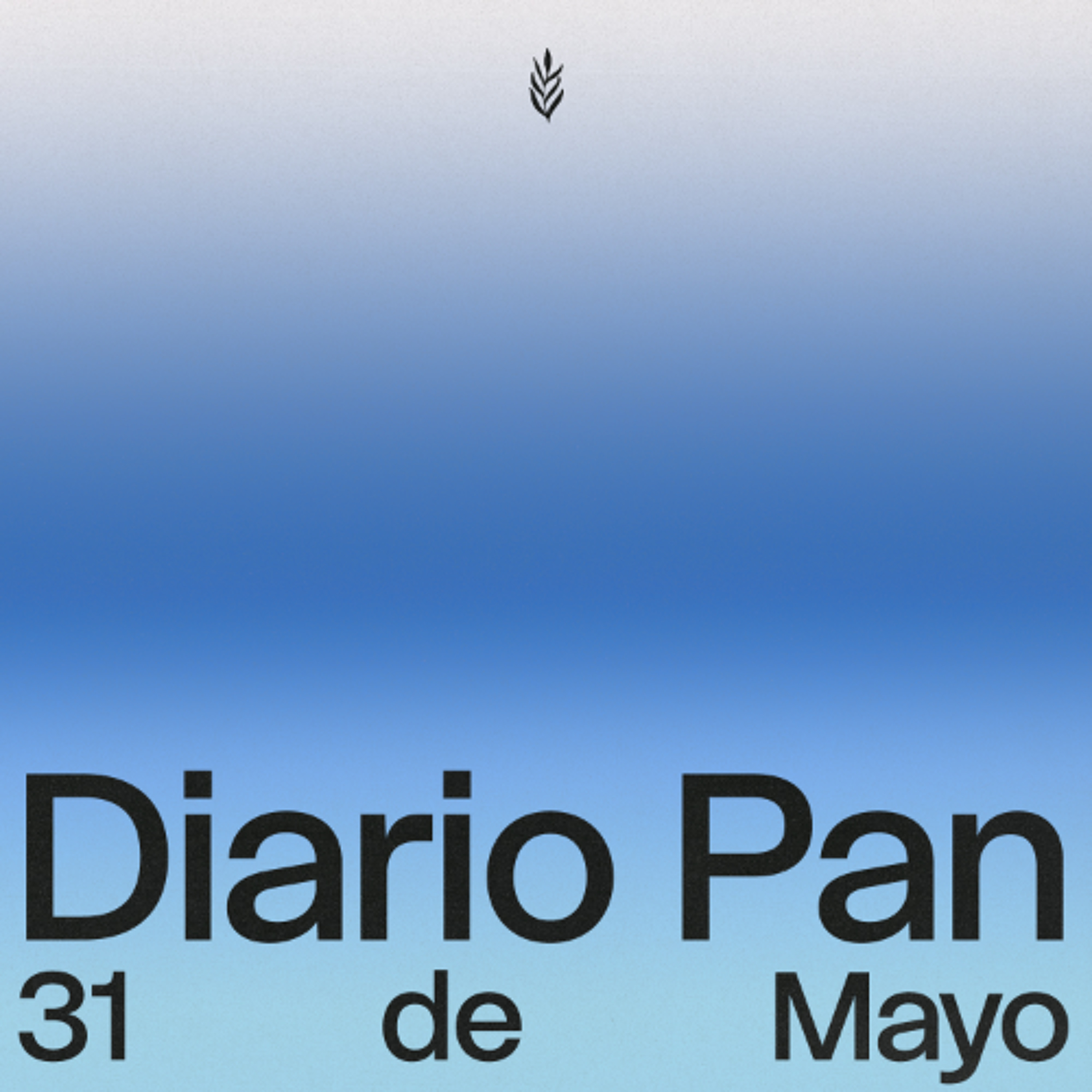 Devocional Diario Pan 31 de Mayo #DiarioPan