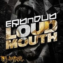 Erb N Dub - Loud Mouth (DJ Axonal Remix)