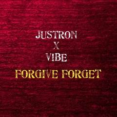 JUSTRON x VIBO - Forgive Forget