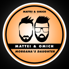 Mattei & Omich - Morgana's Daughter [Mattei & Omich Music]