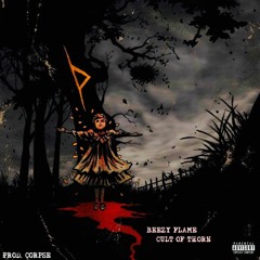 BEEZY FLAME - CULT OF THORN (PROD. CORSPE)