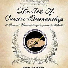 Read [EBOOK EPUB KINDLE PDF] The Art of Cursive Penmanship: A Personal Handwriting Program for Adult