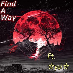 Find A Way Ft. Yui (prod. Morne x Brent Beats)