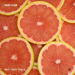 Deep Club Podcast #52: Kids' Table